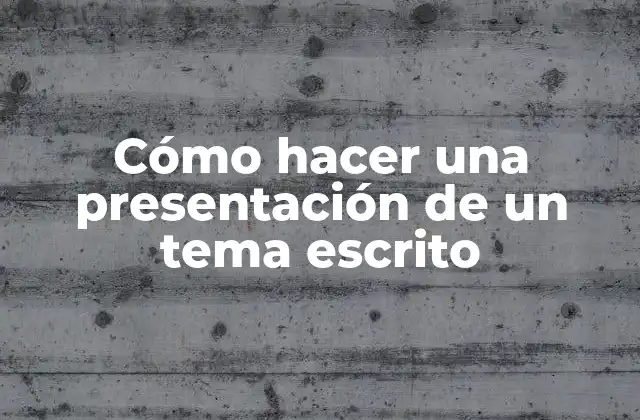 Cómo Hacer una Presentación de un Tema Escrito 2 Cómo hacer una presentación de un tema escrito