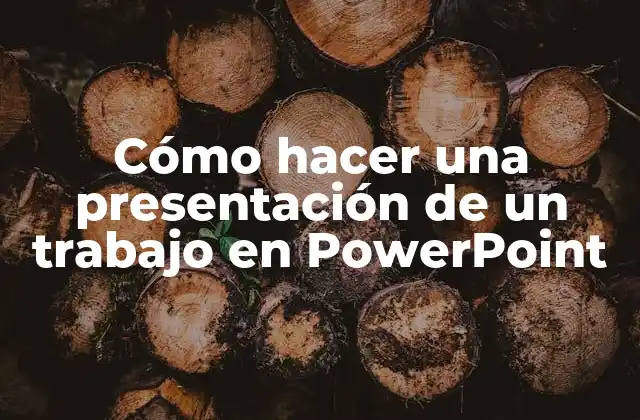 Cómo Hacer una Presentación de un Trabajo en Powerpoint