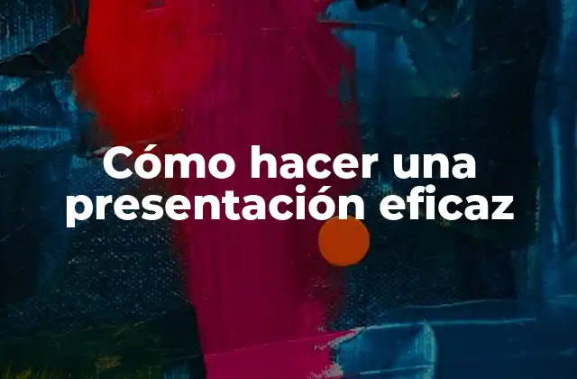 Cómo Hacer una Presentación Eficaz