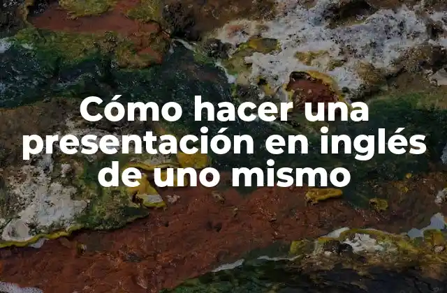 Cómo Hacer una Presentación en Inglés de Uno Mismo