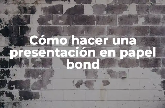¿Qué es una presentación en papel bond y para qué sirve?