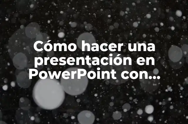Cómo Hacer una Presentación en Powerpoint con Movimiento