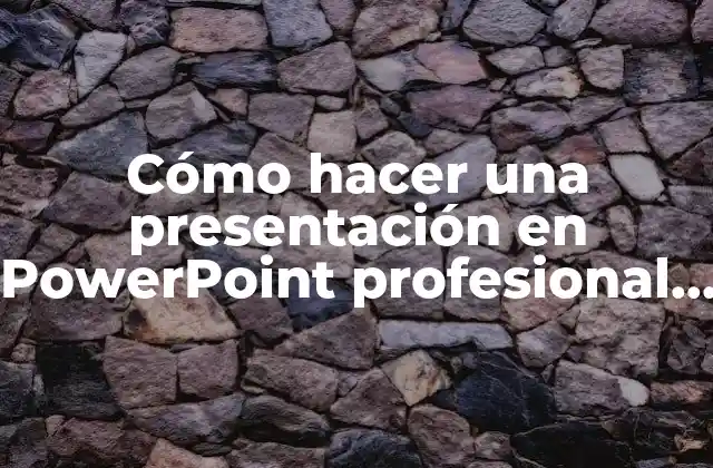 Cómo Hacer una Presentación en Powerpoint Profesional y Creativa