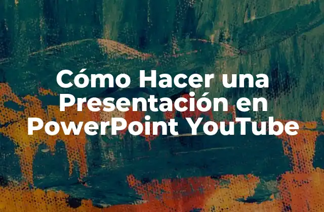 Cómo Hacer una Presentación en PowerPoint YouTube