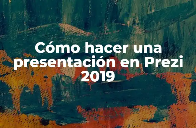 Cómo Hacer una Presentación en Prezi 2019
