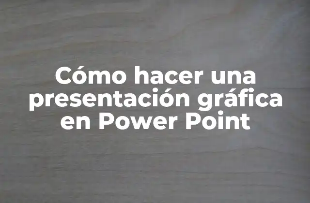 Cómo hacer una presentación gráfica en Power Point