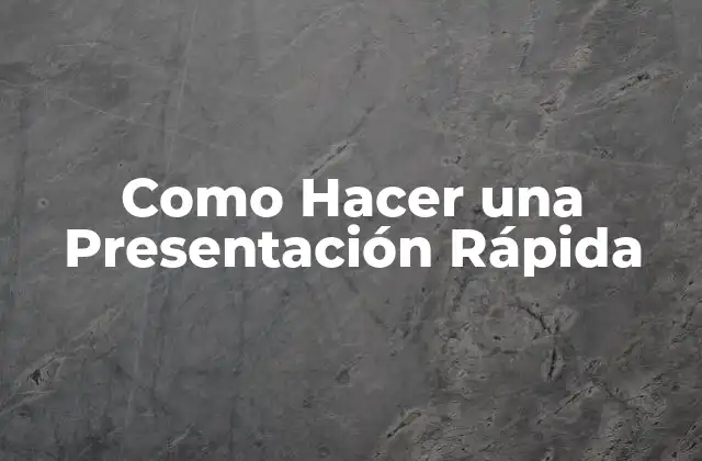 Como Hacer una Presentación Rápida
