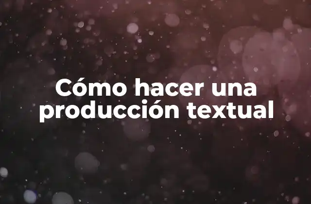 ¿Qué es una producción textual?