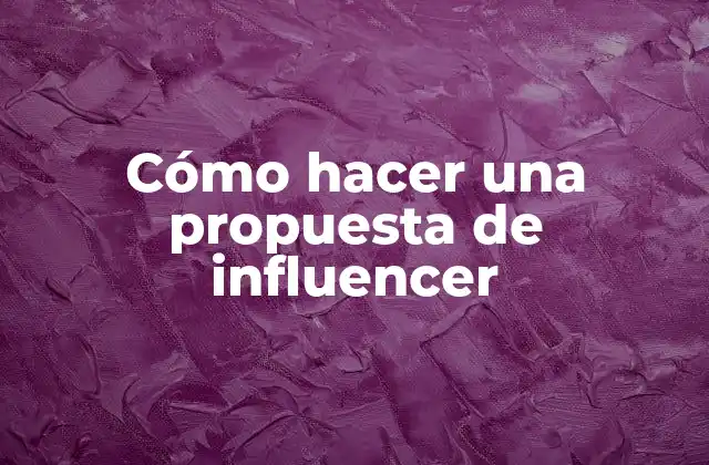 Cómo Hacer una Propuesta de Influencer
