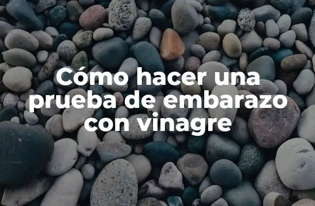Cómo Hacer una Prueba de Embarazo con Vinagre