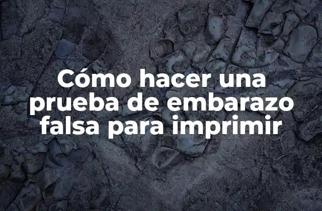 Cómo Hacer una Prueba de Embarazo Falsa para Imprimir