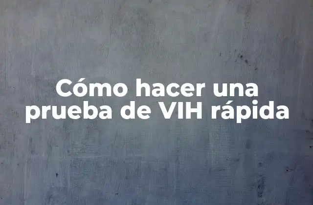 Cómo Hacer una Prueba de Vih Rápida
