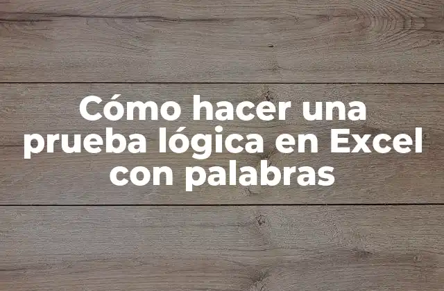 Cómo Hacer una Prueba Lógica en Excel con Palabras