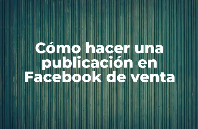 Cómo Hacer una Publicación en Facebook de Venta