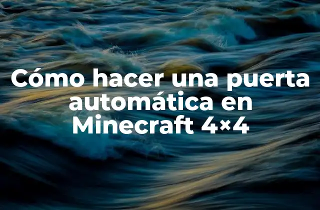 Cómo Hacer una Puerta Automática en Minecraft 4×4