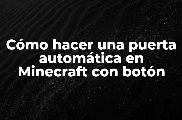 Cómo Hacer una Puerta Automática en Minecraft con Botón