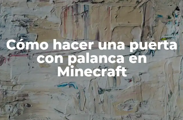 Cómo Hacer una Puerta con Palanca en Minecraft