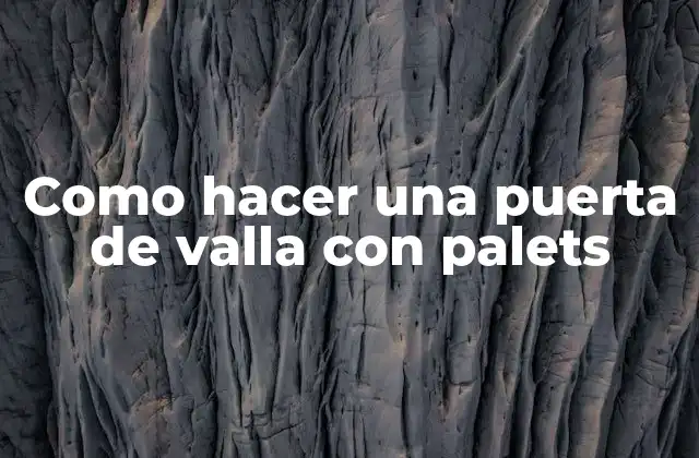 Como Hacer una Puerta de Valla con Palets