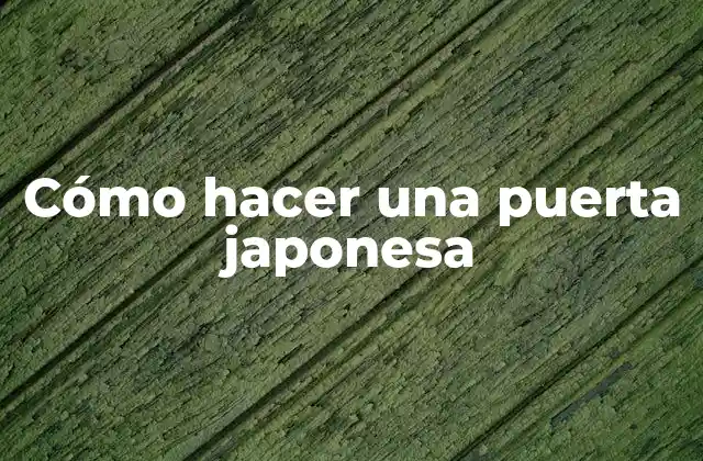 Cómo Hacer una Puerta Japonesa
