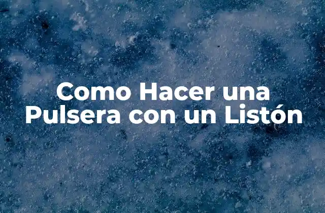 Como Hacer una Pulsera con un Listón