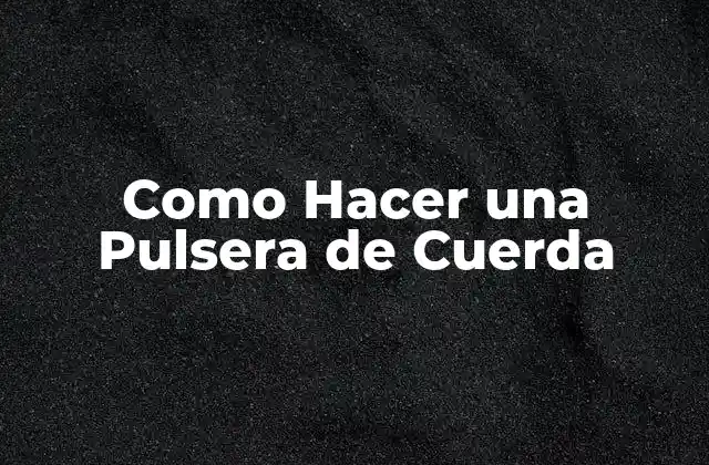 Qué es una Pulsera de Cuerda