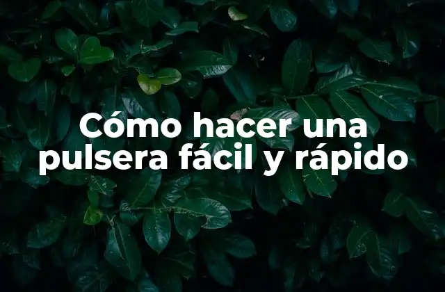 Cómo Hacer una Pulsera Fácil y Rápido 2 Cómo hacer una pulsera fácil y rápido - Conceptos básicos