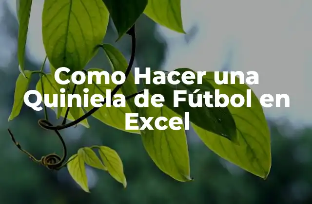 Como Hacer una Quiniela de Fútbol en Excel