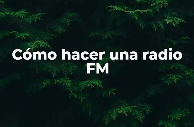Cómo Hacer una Radio Fm