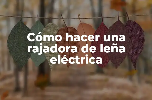 Cómo Hacer una Rajadora de Leña Eléctrica