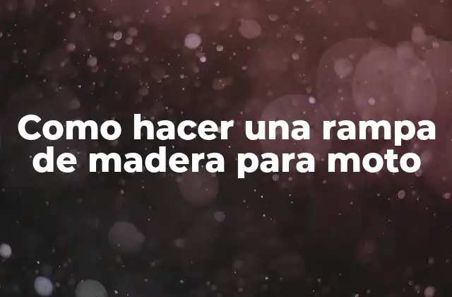 Como Hacer una Rampa de Madera para Moto
