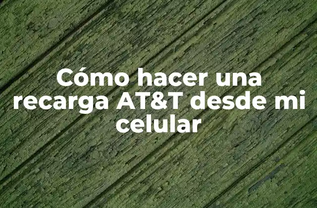 Cómo Hacer una Recarga At&t desde Mi Celular 2 Cómo hacer una recarga AT&T desde mi celular