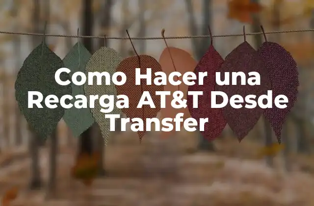 Como Hacer una Recarga At&t desde Transfer