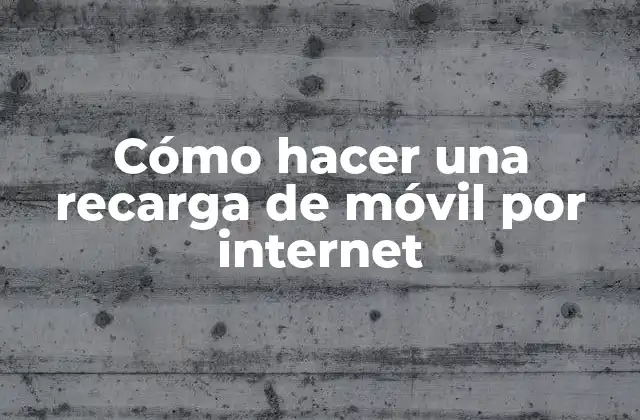 Cómo hacer una recarga de móvil por internet