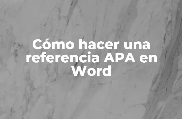 Cómo Hacer una Referencia Apa en Word