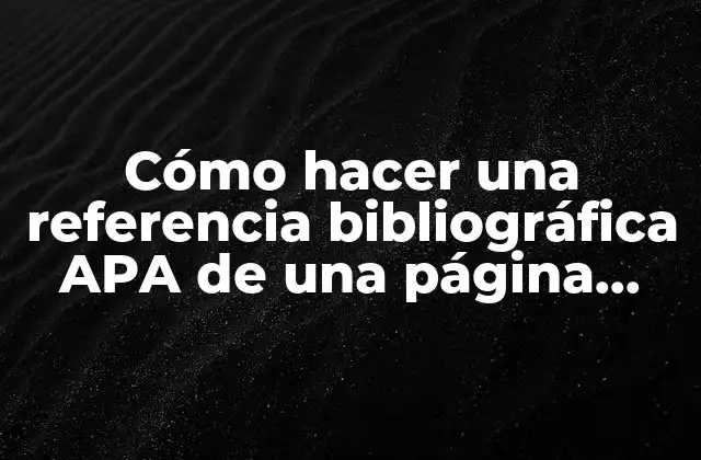 Cómo Hacer una Referencia Bibliográfica Apa de una Página Web