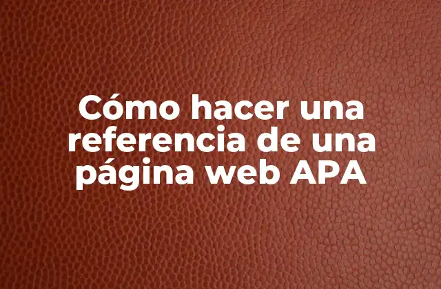 Cómo Hacer una Referencia de una Página Web Apa