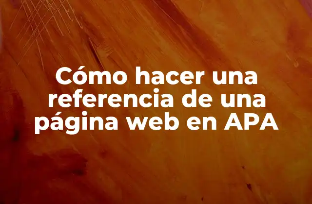 Cómo Hacer una Referencia de una Página Web en Apa