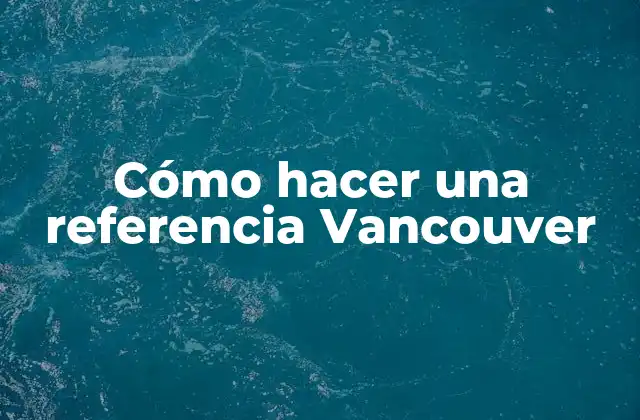Cómo Hacer una Referencia Vancouver