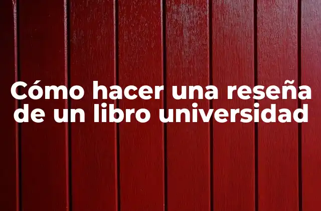 Cómo Hacer una Reseña de un Libro Universidad 2 Cómo hacer una reseña de un libro universidad