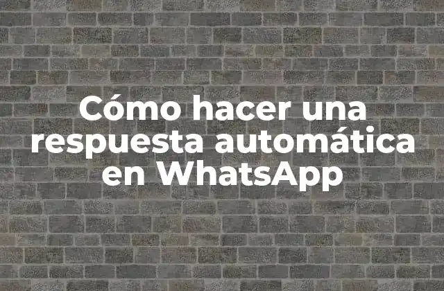 Cómo Hacer una Respuesta Automática en Whatsapp 2 Cómo hacer una respuesta automática en WhatsApp