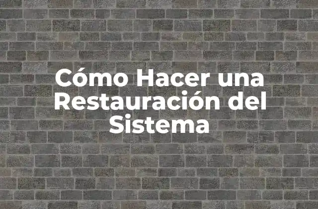 Cómo Hacer una Restauración Del Sistema