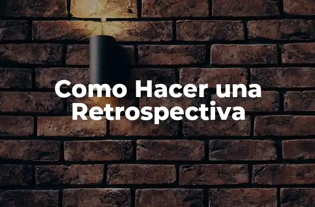Como Hacer una Retrospectiva