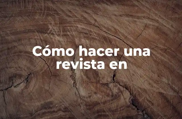 Cómo Hacer una Revista en