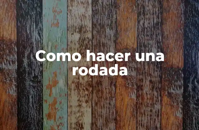 Como Hacer una Rodada