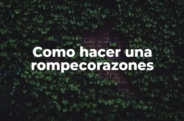 Como Hacer una Rompecorazones
