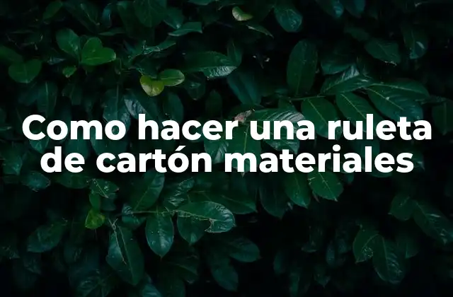 Como Hacer una Ruleta de Cartón Materiales