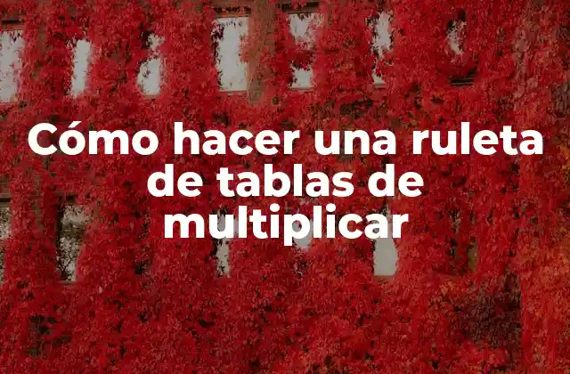 Cómo Hacer una Ruleta de Tablas de Multiplicar