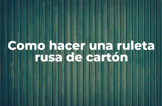 Como Hacer una Ruleta Rusa de Cartón