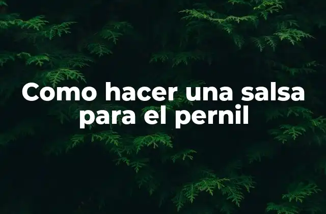 Como Hacer una Salsa para el Pernil