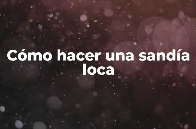 Cómo Hacer una Sandía Loca